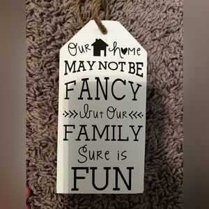 Our Home May Not Be Fancy But Our Family Sure Is Fun - Wooden Hanging Decor